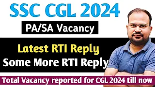 SSC CGL 2024 | PA/SA vacancy rti reply | some more rti reply | total vacancy reported till now?