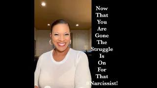Now That You Are Gone The Struggle Is On For That #Narcissist!