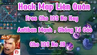 Hack Map Liên Quân Free No Key Có AntiBan Mạnh , Chống Tố Cáo Cho IOS No JB - HN Mod