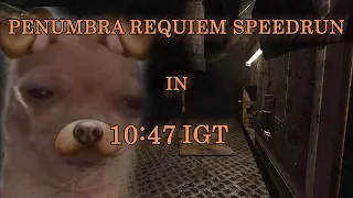 Penumbra: Requiem Speedrun in 10:47