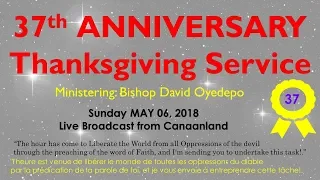 37th  ANNIVERSARY Thanksgiving/Impartation Service, May 6, 2018