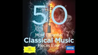 50 Most Essential Classical Music Pieces Ever