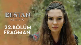 Destan 22. Bölüm Fragmanı