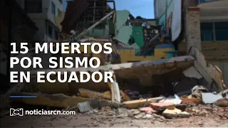 Sismo en Ecuador de 6,5 de magnitud deja al menos 15 muertos