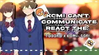 — Komi can't communicate react the? (Tadano x Komi)