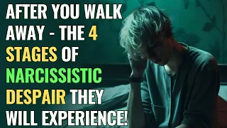 After You Walk Away - The 4 Stages of Narcissistic Despair They Will Experience! | NPD | Narcissism