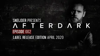 Sneijder Pres. Afterdark EP002 | Label Release Edition, April 2020