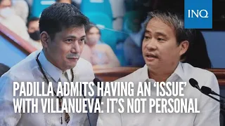 Robin Padilla admits having an ‘issue’ with Villanueva: It’s not personal