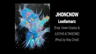 JHONCNOW - Leellamarz (Feat. Owen Ovadoz & JUSTHIS & TAKEONE) (Prod. by Way Ched) 가사