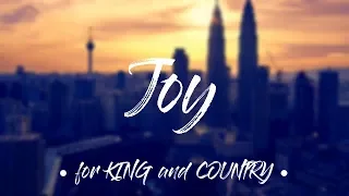 Joy - for KING and COUNTRY (Lyrics)