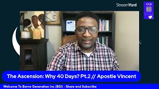 The Ascension: Why 40 Days? Pt.2 WednesdayBibleStudy//Borne Generation Inc.(BGI)//Apostle Vincent