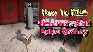 How To Make Slendrina's Child Follow Granny In Granny Chapter Two