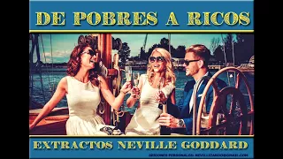 DE POBRES A RICOS - Extractos Neville Goddard