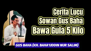 Cerita lucu. Sowan gus baha bawa gula 5 kilo.