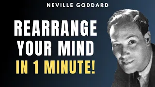 Neville Goddard - Rearrange Your Mind To Become Anything You Want