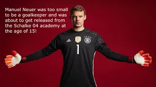 Manuel Neuer was too small to be a goalkeeper!