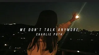 Charlie Puth, Selena Gomez -We Don't Talk Anymore (𝕊𝕝𝕠𝕨𝕖𝕕 𝕕𝕠𝕨𝕟)