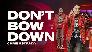 DON'T BOW DOWN // YOU WERE CALLED TO BE A WORLD CHANGER | Pastor Chris Estrada | RMNT YTH