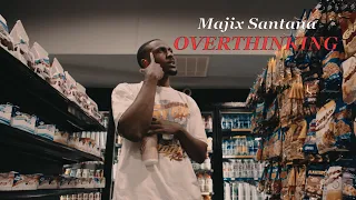 Majix Santana - Overthinking [ Official Music Video]