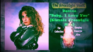 Denine “Baby, I Love You” (Classic Freestyle Mix) Latin Freestyle Music 1991