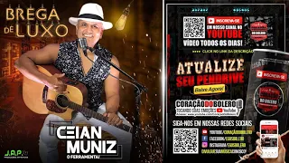 🔴 CEIAN MUNIZ 》CD BREGA DE LUXO - #BDSOFRÊNCIA