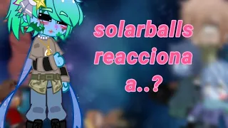 solarballs reacciona a....(2/?)/ tierra x todos? perdón la demora