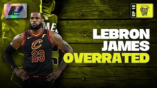 2018 LeBron James is OVERRATED | PC OPEN GYM EP15