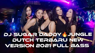 DJ SUGAR DADDY X ATAS NAMA CINTA X TAKKAN SIAKAN DIA JUNGLE DUTCH TERBARU NEW VERSION 2021 FULL BASS