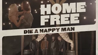 Home Free - Die A Happy Man