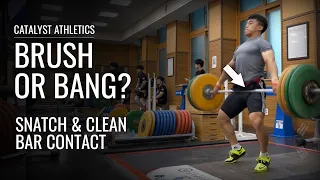 Bar Contact in the Snatch & Clean | Brush or Bang?