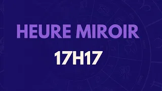 HEURE MIROIR 17H17: SIGNIFICATION, AMOUR, MESSAGE DES ANGES