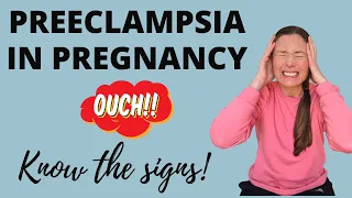 PREECLAMPSIA IN PREGNANCY (symptoms)- know the signs and protect yourself!