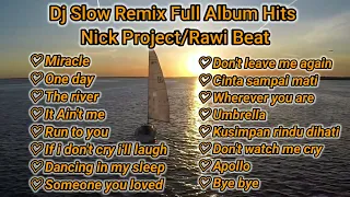 Dj Slow Remix Full Album Hits 2022 Nick Project / Rawi Beat