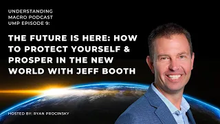 How to Protect Yourself & Thrive in The New World with Jeff Booth