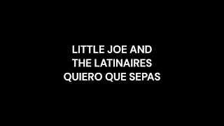 LITTLE JOE AND THE LATINAIRES QUIERO QUE SEPAS