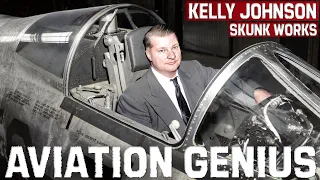 Genius of Aviation: KELLY JOHNSON. Skunk Works | The Man Behind The SR-71 Blackbird