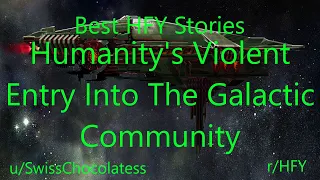 Best HFY Reddit Stories: Humanity's Violent Entry Into the Galactic Community