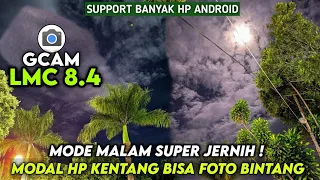 Foto Malam Jadi Terang & Jernih 🔥 Gcam Lmc 8.4 Config Terbaru Siang Malam - Support Banyak Android