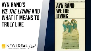 Ayn Rand’s "We the Living" and What It Means to Truly Live