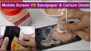 Remove the Scratches from the Smartphone's Screen by using Sandpaper and Cerium Oxide