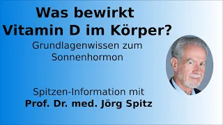 Was bewirkt Vitamin D im Körper? – Grundlagenwissen zum Sonnenhormon - Prof. Dr. med. Jörg Spitz