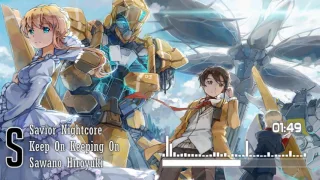 Nightcore : Keep on Keeping on  -「Sawano Hiroyuki」