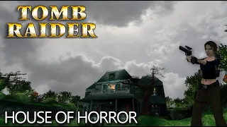 Tomb Raider : House of Horror Walkthrough