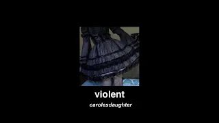 violent ✩ carolesdaughter // slowed & reverb + lyrics