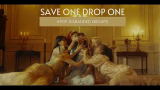 SAVE ONE DROP ONE | KPOP DISBANDED GROUPS