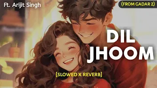 Dil Jhoom - [Slowed+Reverb] Ft. Arijit Singh | Gadar 2 | Text4Music | Mithoon | Sayeed | Sunny Deol