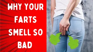 6 Reasons Why your Farts Smell So BAD!