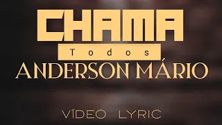 Anderson Mário - Chama Todos (Vídeo Lyric/ Letra) by BLACK ONE