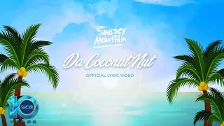 Smokey Mountain | Da Coconut Nut | Official Lyric Video