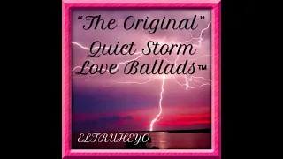 "The Original" R&B Quiet Storm Love Ballads™ XIV